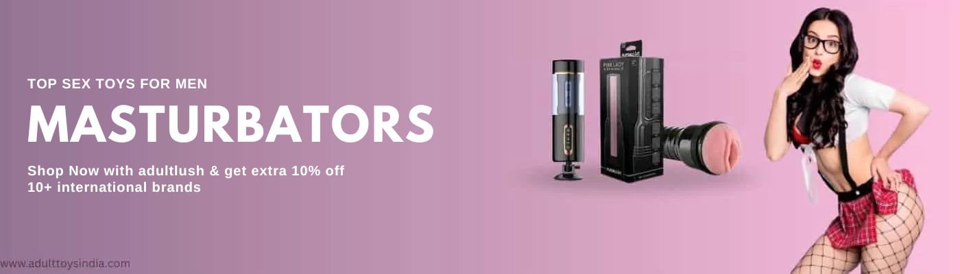 Sex toys for men - masturbators, strokers and pleasure toys India