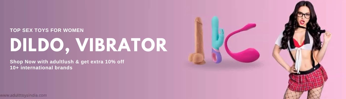 Sex toys for women - vibrators, dildos and intimate toys India